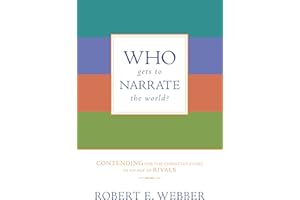 Who Gets to Narrate the World?: Contending for the Christian Story in an Age of Rivals