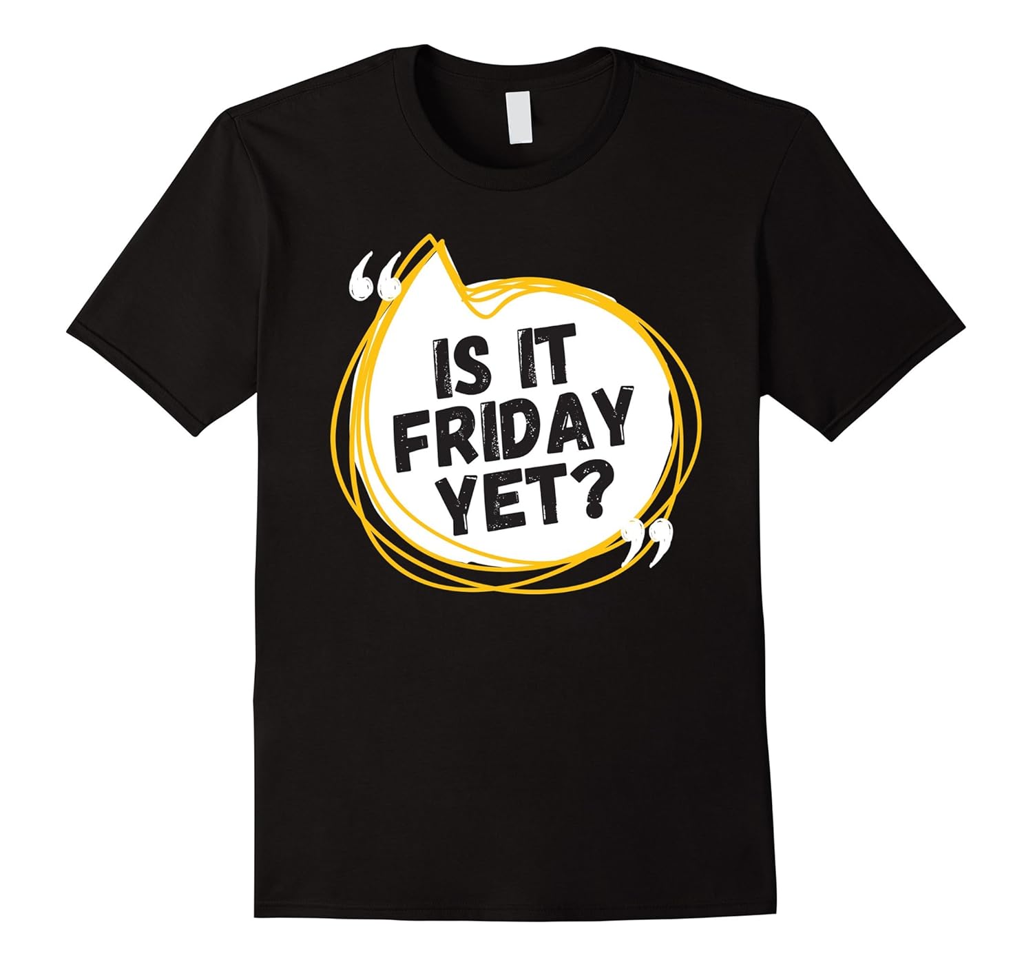 Friday Tshirt Is it Friday yet?TShirt Managatee