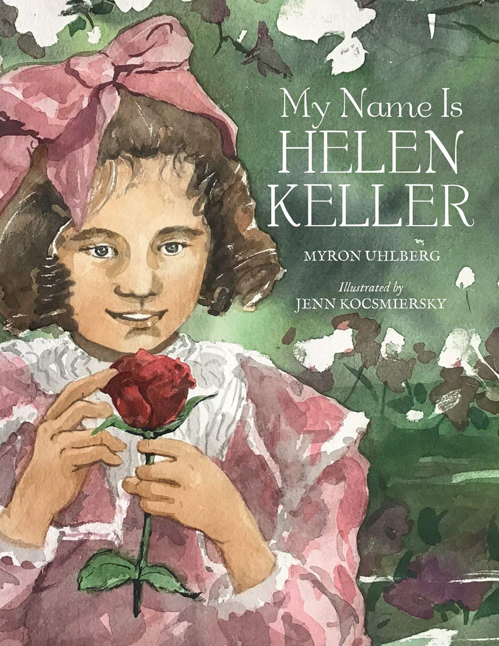 My Name Is Helen Keller Uhlberg Myron Kocsmiersky Jenn 9780807553220 Amazon Com Books