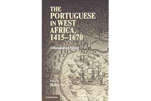 THE PORTUGUESE IN WEST AFRICA, 1415–1670: A Documentary History