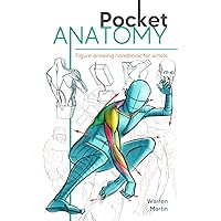 Anatomy for Artists: Drawing Form & Pose: The ultimate guide