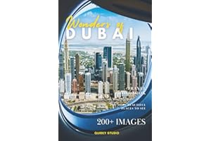 Wonders of Dubai: A Photo Collection of the City’s Most Beautiful Places to See – A Stunning Coffee Table Travel Photobook (Full-Color)