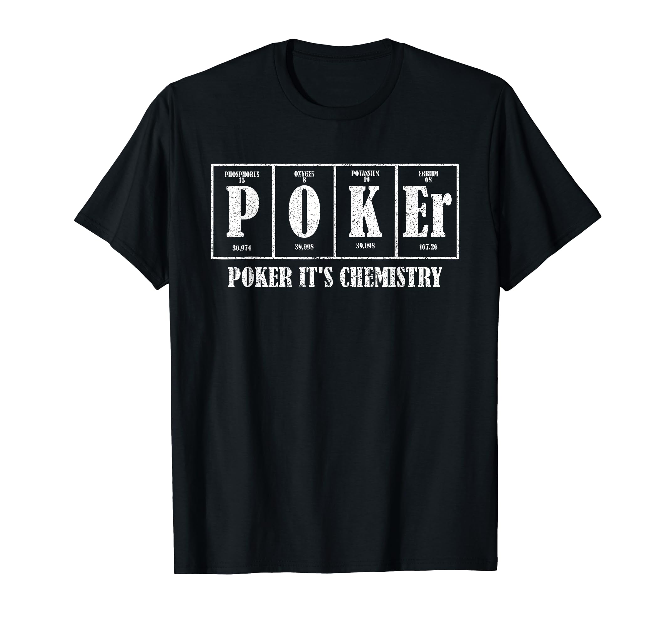 Poker Its Chemistry Funny Texas Hold'em Poker Player Science T-Shirt