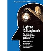 Light on Schizophrenia: Revealing Causes and Solutions From an Orthomolecular Perspective