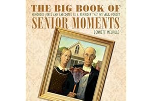 The Big Book of Senior Moments: Humorous Jokes and Anecdotes as a Reminder That We All Forget