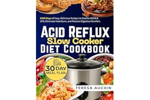 ACID REFLUX DIET SLOW COOKER COOKBOOK: 1500 Days of Easy, Delicious Recipes to Soothe GERD & LPR, Eliminate Heartburn, and Restore Digestive Comfort