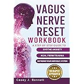Vagus Nerve Reset Workbook: A Step-by-Step Guide to Soothe Anxiety, Heal from Trauma, and Befriend Your Nervous System