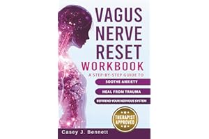 Vagus Nerve Reset Workbook: A Step-by-Step Guide to Soothe Anxiety, Heal from Trauma, and Befriend Your Nervous System