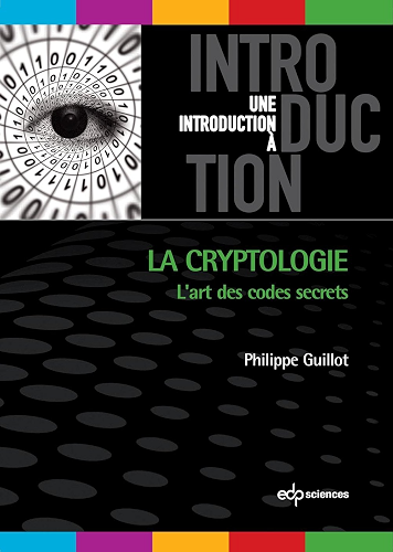 Download La cryptologie : l'art des codes secret: L'art des codes secrets (Une introduction à) PDF