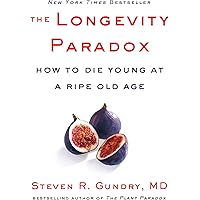 The Longevity Paradox: How to Die Young at a Ripe Old Age (The Plant Paradox, 4)