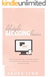 Lifestyle Blogging Basics: A How-To for Investing in Yourself, Working With Brands, and Cultivating a Community Around Your Blog