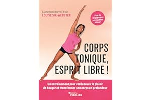 Corps tonique, esprit libre !: Un entraînement doux et efficace pour redécouvrir le plaisir de bouger et transformer son corp