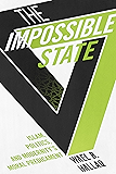 The Impossible State: Islam, Politics, and Modernity's Moral Predicament