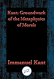Groundwork for the Metaphysics of Morals: With Linked Table of Contents