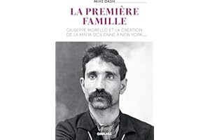 La Première Famille: Giuseppe Morello et la création de la mafia sicilienne à New York (French Edition)