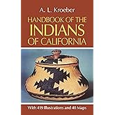 Handbook of the Indians of California, with 419 Illustrations and 40 Maps (Smithsonian Institution, Bureau of American Ethnol