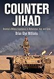 Counter Jihad: America's Military Experience in Afghanistan, Iraq, and Syria (Haney Foundation Series)