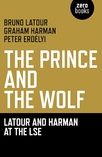 Download The Prince and the Wolf: Latour and Harman at the LSE: The Latour and Harman at the LSE (English Edition) PDF