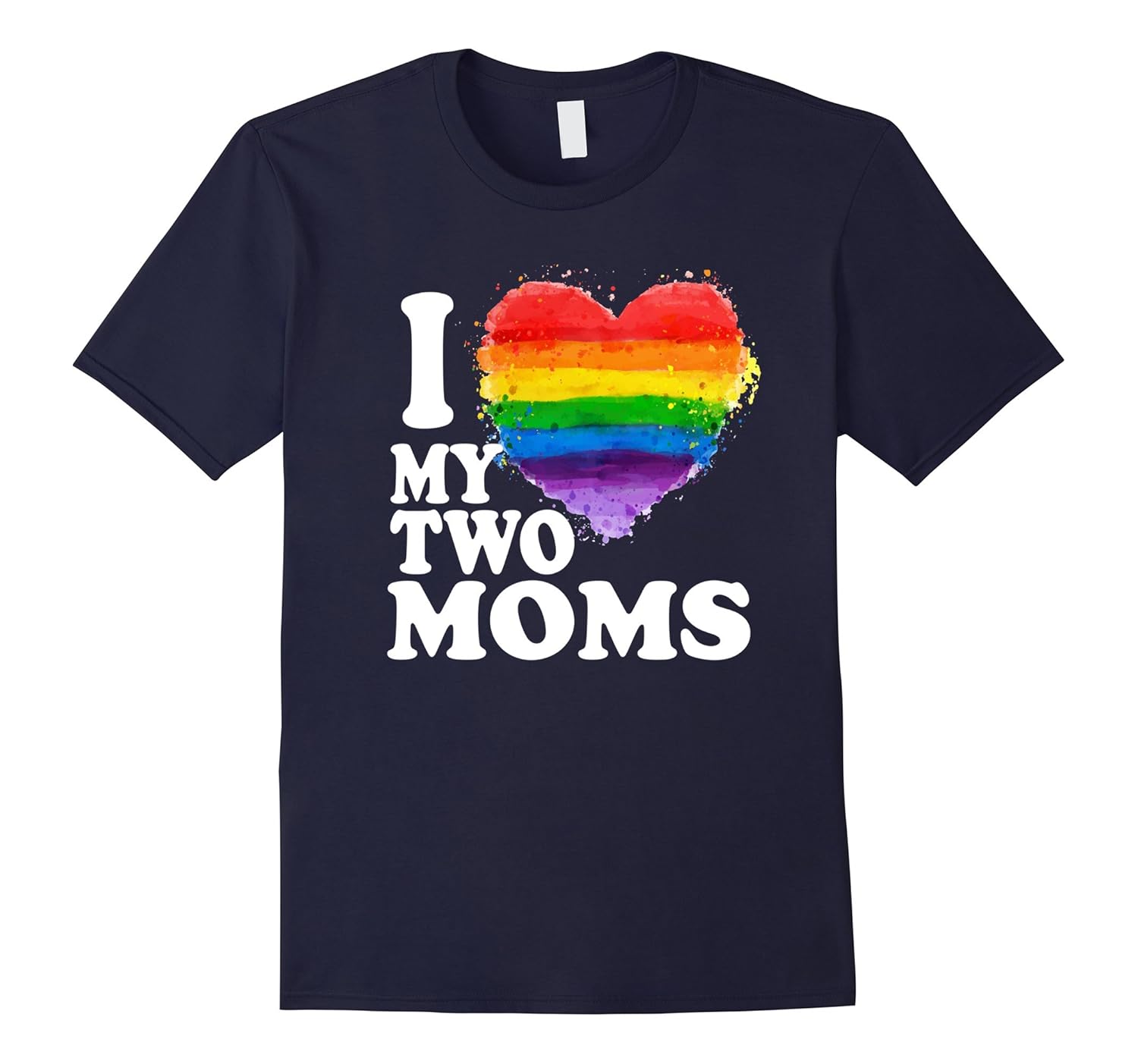 I Love My Two Moms T-Shirt LGBT Gay Lesbian-Rose