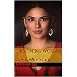 Designing Woman: A Hot Wife Story