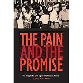 The Pain and the Promise: The Struggle for Civil Rights in Tallahassee, Florida
