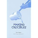 Making Crucibles