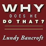 Why Does He Do That?: Inside the Minds of Angry and