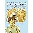 A Quick & Easy Guide to Sex & Disability (Quick & Easy Guides)