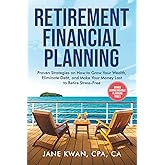 Retirement Financial Planning: Proven Strategies on How to Grow Your Wealth, Eliminate Debt, and Make Your Money Last to Retire Stress-Free