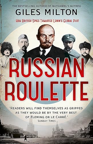 Download Russian Roulette: A Deadly Game: How British Spies Thwarted Lenin's Global Plot PDF