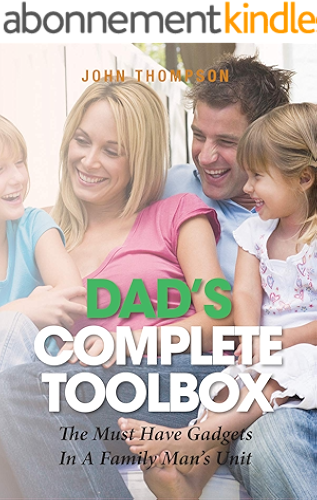 Download Dad's Complete Toolbox: The Must Have Gadgets In A Family Man's Unit (English Edition) PDF