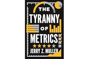 The Tyranny of Metrics