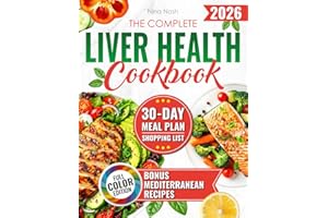 The Complete Liver Health Cookbook: 101 Delicious Recipes for Complete Liver Detox and Practical Wellness Solutions. Fatty Li