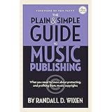 The Plain & Simple Guide to Music Publishing - 4th Edition, by Randall D. Wixen with a Foreword by Tom Petty: Foreword by Tom