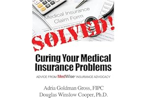 Solved! Curing Your Medical Insurance Problems: Advice from MedWise Insurance Advocacy