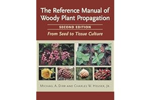 The Reference Manual of Woody Plant Propagation: From Seed to Tissue Culture, Second Edition