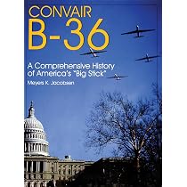 Convair B-36: A Comprehensive History of America's “Big Stick