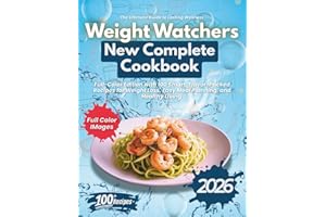 Weight Watchers New Complete Cookbook 2026: Full-Color Edition with 100 Smart, Flavor-Packed Recipes for Weight Loss, Meal Planning, and Healthy Living—Your Essential Guide to Lasting Wellness
