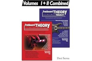 Fretboard Theory Volumes I + II Combined: The complete guitar theory series on scales, chords, progressions, modes, song comp