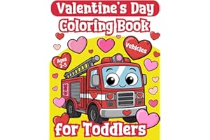Valentine’s Day Coloring Book for Toddlers: Vehicles: Gift for Boys and Girls Ages 2–5 who Love Fire Trucks, Excavators, Dump