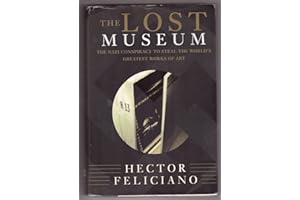 The Lost Museum: The Nazi Conspiracy to Steal the World's Greatest Works of Art
