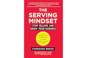 The Serving Mindset: Stop Selling and Grow Your Business