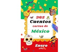 365 cuentos cortos de México: Cuentos de Enero (Spanish Edition)