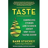 Taste: Surprising Stories and Science about Why Food Tastes Good