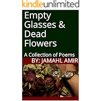 Empty Glasses & Dead Flowers: A Collection of Poems book cover