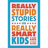 Really Stupid Stories for Really Smart Kids
