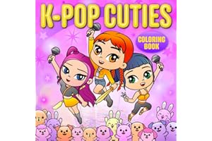 K-POP Cuties Coloring Book: Cozy & Cute for Adults and Teens Who Love the International Music Sensation