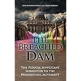 The Breached Dam: The Fiducia Supplicans Surrender to the Homosexual Movement