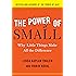 The Power of Small: Why Little Things Make All the Difference