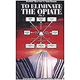 To Eliminate the Opiate: Vol. 1